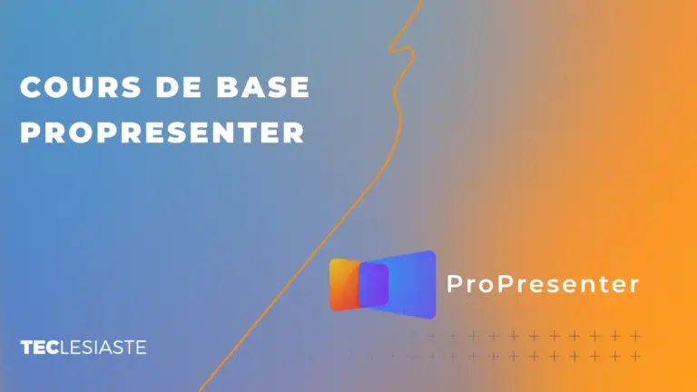 ProPresenter 7 : Les bases